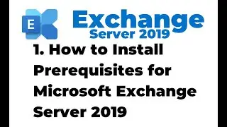 1. Installing Prerequisites for Microsoft Exchange 2019