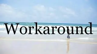 How To Pronounce Workaround🌈🌈🌈🌈🌈🌈Pronunciation Of Workaround