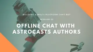 Session 22: Adding Offline Chat for Astrocasts Authors