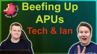 Tech and Ian Talk Beefing Up APUs  - What Does It Take?