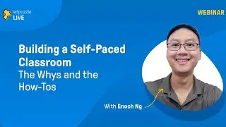 Edpuzzle LIVE: Building a Self-Paced Classroom - The Whys and the How-Tos