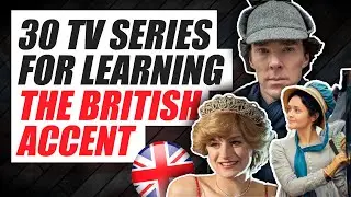 30 Of The Best TV Series For learning The British Accent