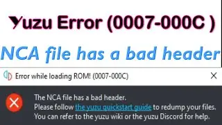 Yuzu | The NCA File has a Bad Header Error (0007-000C )