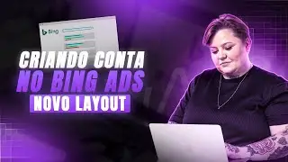 [BING ADS 2024] Passo a Passo de Como Criar Conta no Bing Ads - Atualizado Com Novo Layout Bing Ads