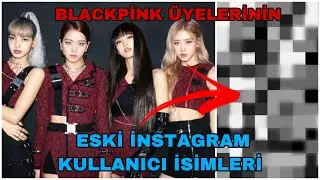 BLACKPİNK ÜYELERİNİN ESKİ İNSTAGRAM KULLANICI İSİMLERİ.(AÇIKLAMAYI OKUR MUSUNUZ)