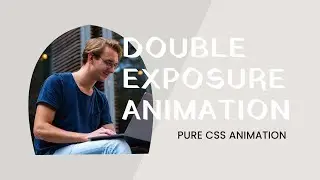 CSS Double Exposure CSS Animation Effect