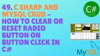 C# AND MYSQL DATABASE CRUD TUTORIAL #49 - How To clear Or Reset Radio Button On Button Click