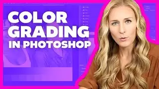 Make Your Photos Pop Using Color Grading in Photoshop