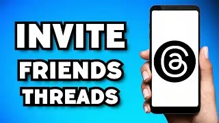 How To Invite Friends on Threads (2023 Guide)