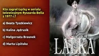 Quiz - Lalka: Kto zagrał Łęcką w serialu telewizyjnym Ryszarda Bella z 1977 r.?