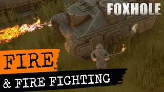 Foxhole Guide- Fire & Fire Fighting