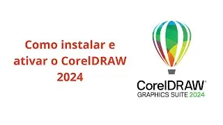 APRENDA COMO INSTALAR O CORELDRAW 2024 - GUIA DEFINITIVO  - ENSINAAQUI