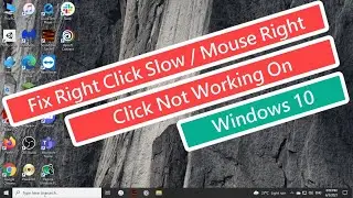 Fix Right Click Slow / Mouse Right Click Not Working On Windows 10