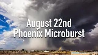 Phoenix Microburst // August 22nd, 2024