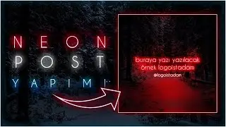 Neon Post (Gönderi) Tasarımı Nasıl Yapılır?