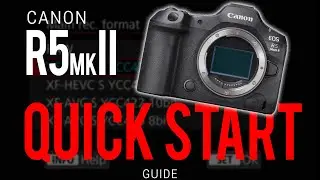 Canon R5 II QUICK START GUIDE