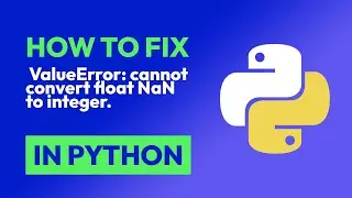 How to fix  ValueError: cannot convert float NaN to integer. in Python