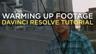 Warming Up Footage - Davinci Resolve Tutorial