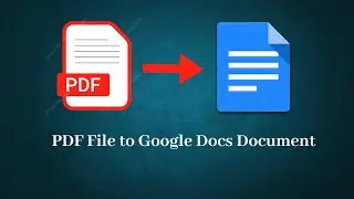 How to Convert a PDF File into a Google Docs Document | PDF to Google Docs | Learn With Sazzad