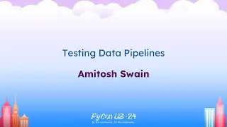 Talks - Amitosh Swain: Testing Data Pipelines