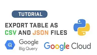 Export Google BigQuery Tables To CSV And JSON Files With BigQuery API In Python