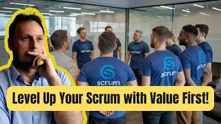 Level Up Your Scrum with Value First!