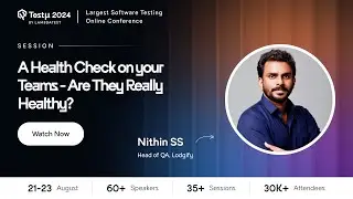 A Health Check on Your Teams – Are They Really Healthy? | Nithin SS | Testμ 2024 | LambdaTest