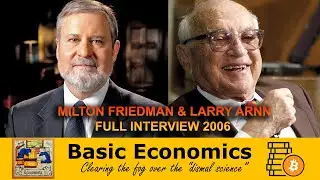 MILTON FRIEDMAN & LARRY ARNN - FULL DISCUSSION 2006