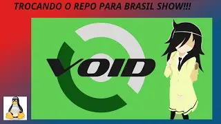 CONFIGURANDO E TROCANDO O REPOSITÓRIO DO VOID LINUX PARA BRASIL PARTE 4 SHOW!!!