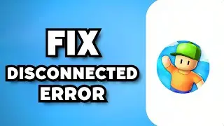 How To Fix Stumble Guys Disconnected Error (2024 Guide)