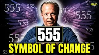 The Power of 555 REVEALED: Why Youre Seeing It & Whats Coming Next!! - Joe Dispenza