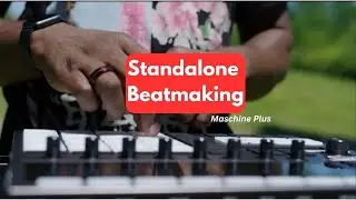 Making Beats on Maschine Plus Standalone