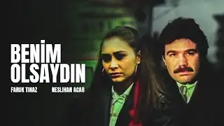 Benim Olsaydın | Faruk Tınaz, Neslihan Acar, Eşref Kolçak | Tek Parça Türk Filmi