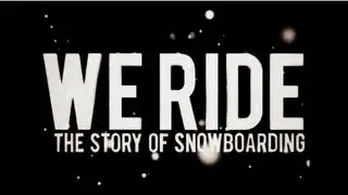 burn PRESENTS: We Ride - The Story of Snowboarding (Full Movie)