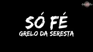 Grelo da Seresta - Só Fé (Letra/Legendado)