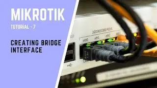 MikroTik Tutorial no: 7 - Creating bridge interface