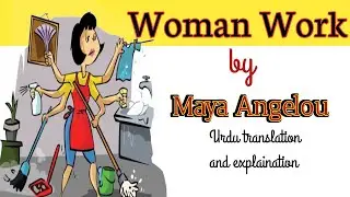 woman Work by Maya Angelou |English Teacher 263| 