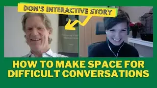 How to Create Space for Difficult Conversations: Don Rickard's Interactive Story