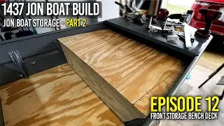 JON BOAT STORAGE DECK PART 2 - Jon Boat To Bass Boat Conversion Build