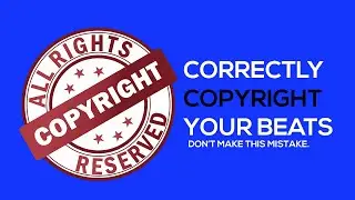 How to CORRECTLY COPYRIGHT your BEATS. (Dont Make This Mistake)