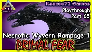 Necrotic Wyvern Rampage 1 Ark Primal Fear - Part 65💥