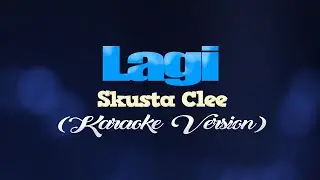 LAGI - Skusta Clee (KARAOKE VERSION)