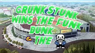 Grunk Stunk Wins the Funk Bunk & The Sans