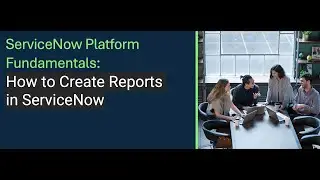 ServiceNow Platform: Tips and Tricks on How to Create Reports in ServiceNow as an Expert