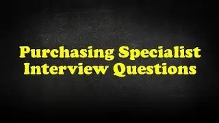 Purchasing Specialist Interview Questions