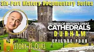 Secrets Of Britains Great Cathedrals - Episode 4 - Durham | HistoryIsOurs