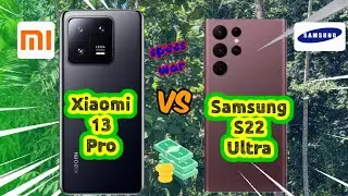 Xiaomi 13 Pro vs Samsung S22 Ultra! Price and Specification Comparison