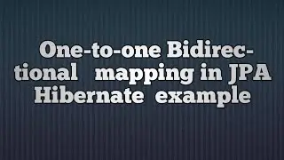 One To One Bidirectional Mapping in hibernate