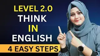 How To Start Thinking In English + LIVE Demo  | How to think in English easily | Level 2.0 | Shalima