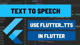 How to Add Text to Speech to Your Flutter iOS and Android Apps using the flutter_tts Package